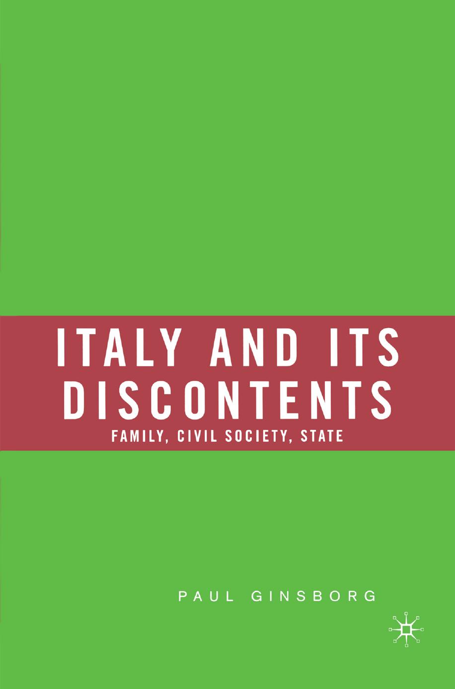 Italy and Its Discontents: Family, Civil Society, State by Unknow