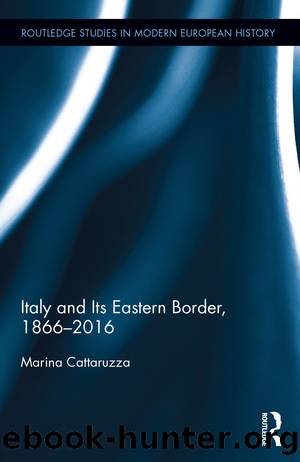 Italy and Its Eastern Border, 1866-2016 by Marina Cattaruzza