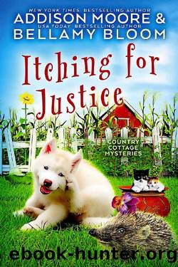 Itching for Justice: Cozy Mystery (Country Cottage Mysteries Book 16) by Addison Moore & Bellamy Bloom