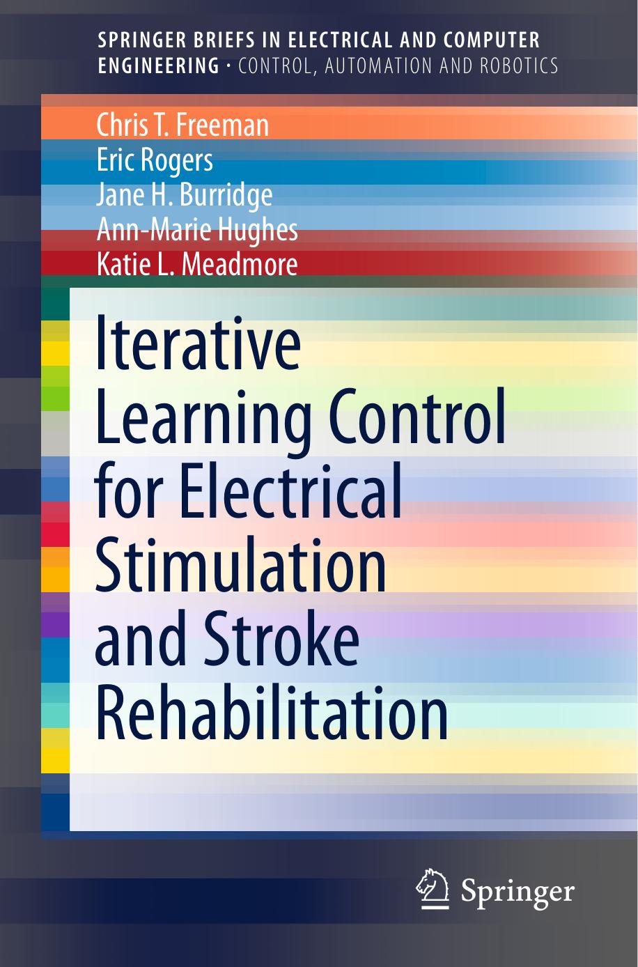 Iterative Learning Control for Electrical Stimulation and Stroke Rehabilitation by Chris T. Freeman Eric Rogers Jane H. Burridge Ann-Marie Hughes Katie L. Meadmore (auth.)