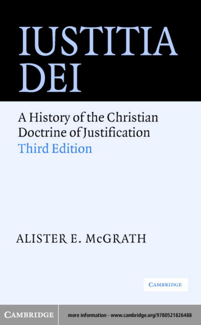 Iustitia Dei: A History of the Christian Doctrine of Justification, Third Edition by Alister E. McGrath