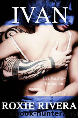 Ivan (Her Russian Protector #1) by Rivera Roxie