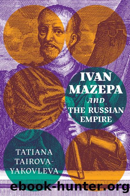 Ivan Mazepa and the Russian Empire by Tatiana Tairova-Yakovleva;