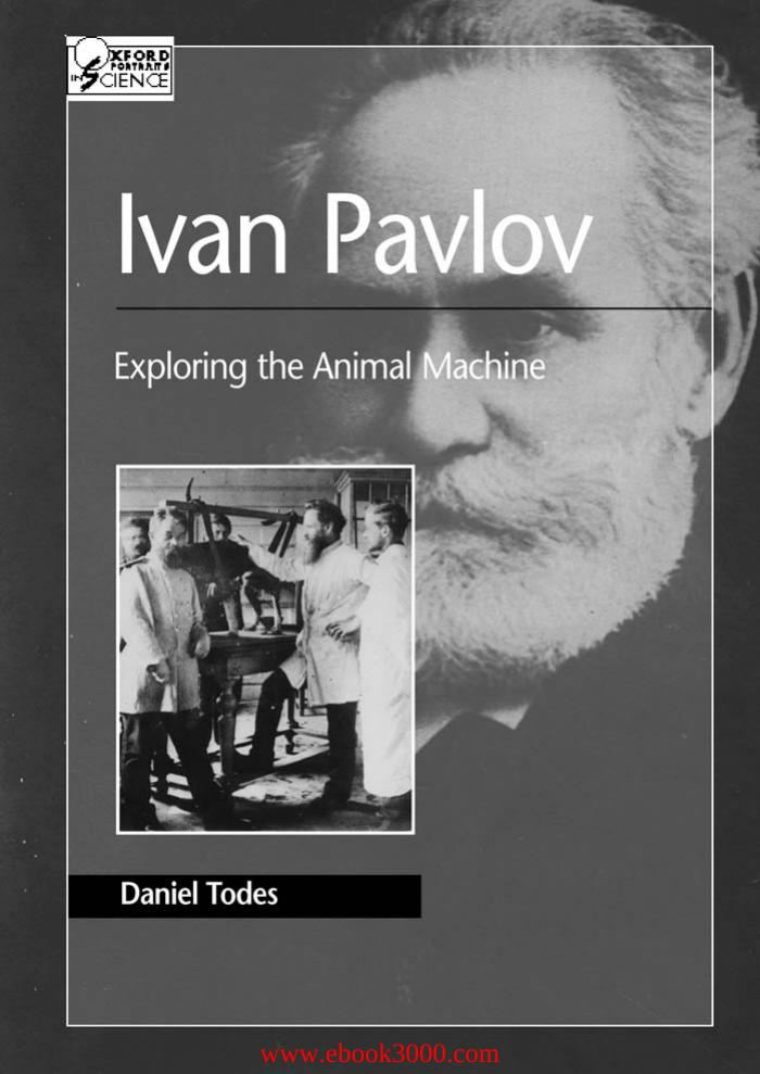 Ivan Pavlov: Exploring The Animal Machine by Unknow
