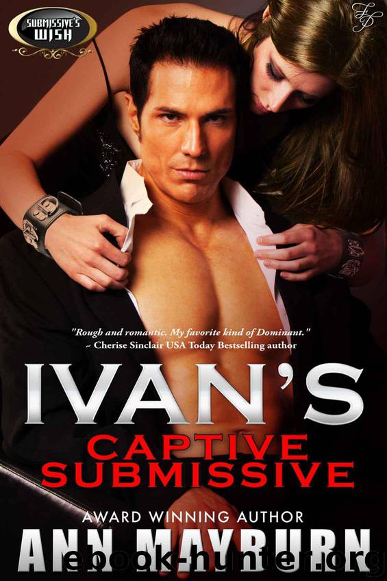Ivan's Captive Submissive (Submissive's Wish) by Mayburn Ann