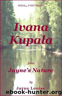 Ivana Kupala: The Night of the Forest-Spirit (Jayne's Nature) by Louise Jayne