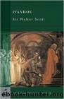 Ivanhoe - A Romance by Walter Scott