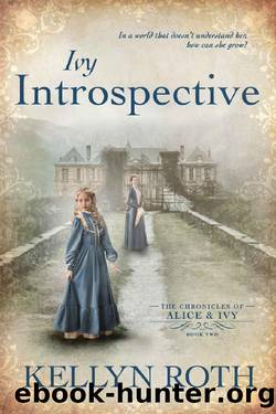 Ivy Introspective (The Chronicles of Alice and Ivy Book 2) by Kellyn Roth