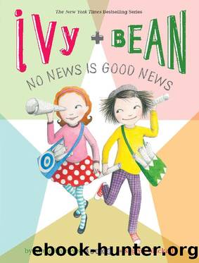 Ivy and Bean (Book 8): Ivy and Bean No News Is Good News by Annie Barrows