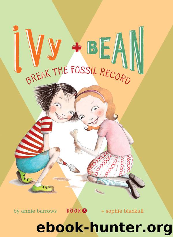 Ivy and Bean Break the Fossil Record by Annie Barrows