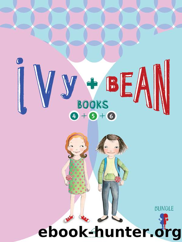 Ivy and Bean Bundle: Books 4 + 5 + 6 by Annie Barrows & Sophie Blackall