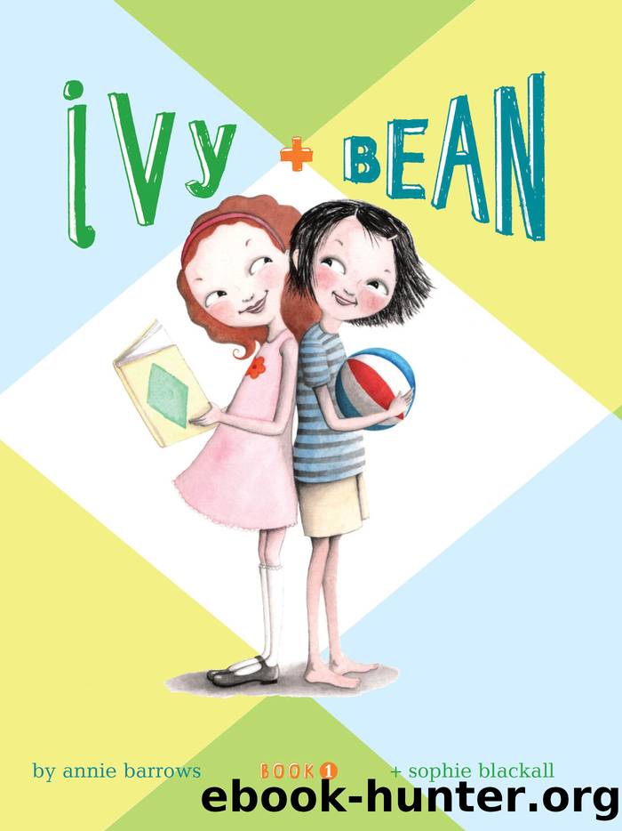 Ivy and Bean: Book 1 by Barrows Annie