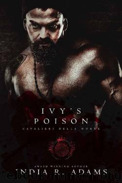 Ivy's Poison (Cavalieri Della Morte Book 5) by India R. Adams