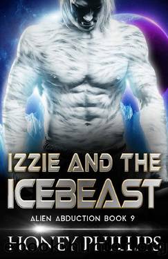 Izzie and the Icebeast: A Scifi Alien Romance (Alien Abduction Book 9) by Honey Phillips