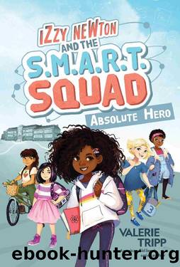 Izzy Newton and the S.M.A.R.T. Squad_Absolute Hero by Valerie Tripp
