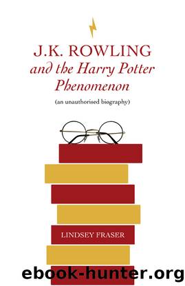 J K Rowling and the Hary Potter Phenomenon by Lindsey Fraser