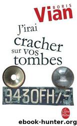 J'Irai Cracher Sur Vos Tombes by B. Vian & Boris Vian
