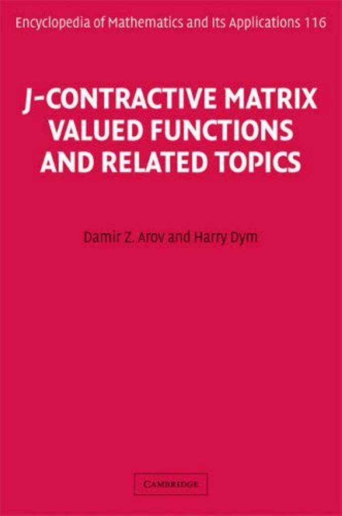 J-Contractive Matrix Valued Functions and Related Topics (Encyclopedia of Mathematics and its Applications) by Damir Z. Arov Harry Dym
