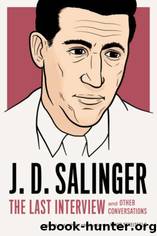 J. D. Salinger: The Last Interview by J. D. Salinger
