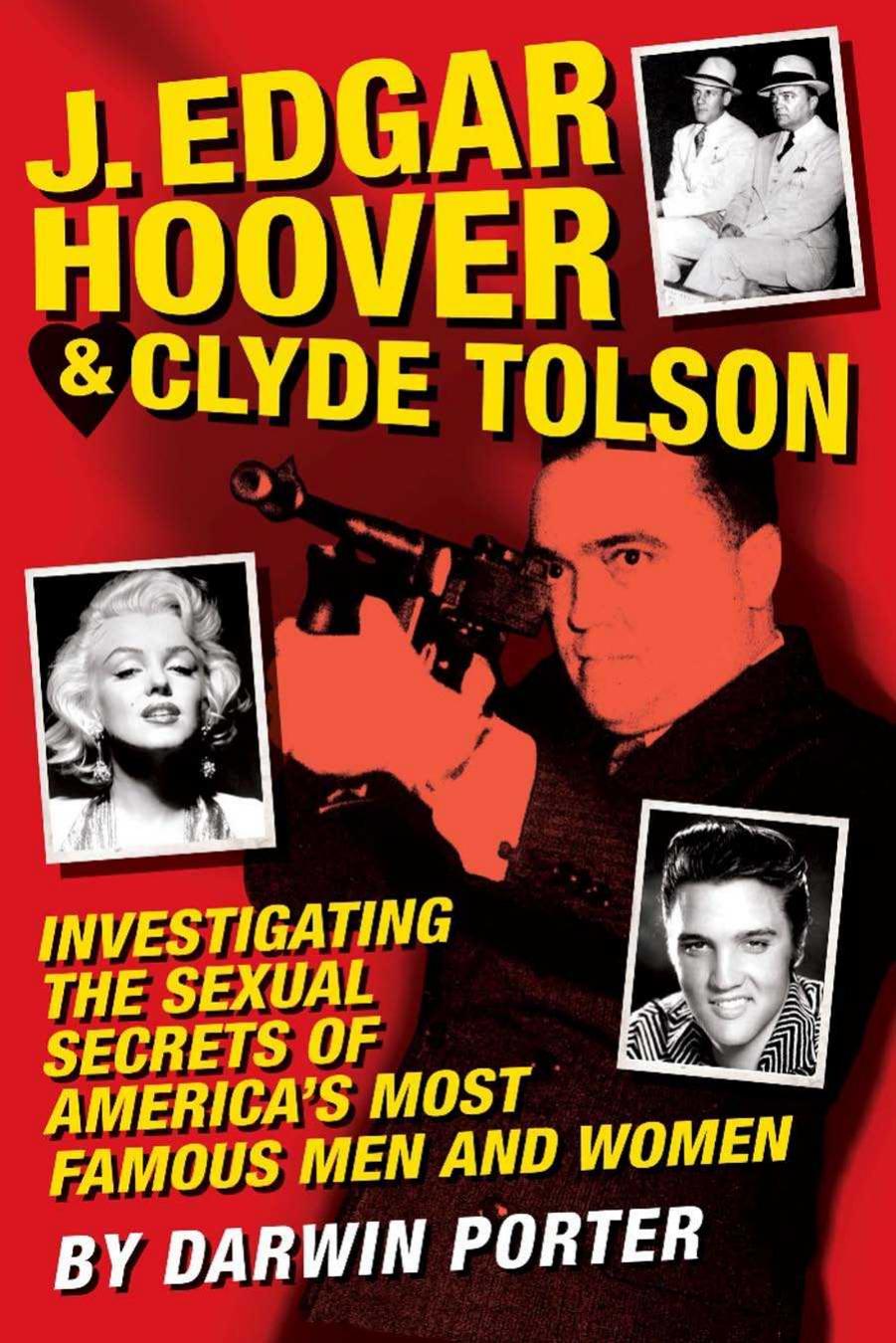 J. Edgar Hoover and Clyde Tolson: investigating the sexual secrets of America's most famous men and women by Hoover John Edgar;Tolson Clyde;Porter Darwin