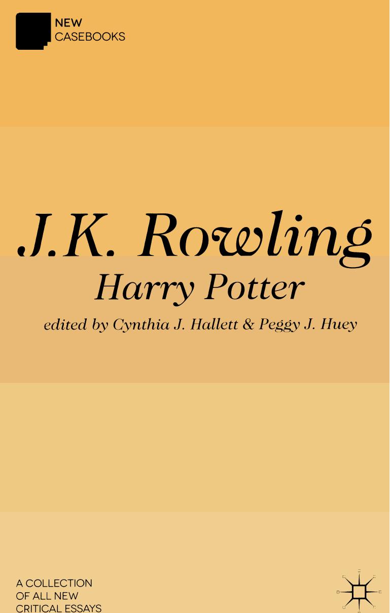 J. K. Rowling: Harry Potter by Dr Cynthia J. Hallett Dr Peggy J. Huey