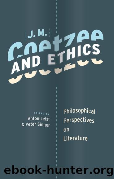 J. M. Coetzee and Ethics by Anton Leist