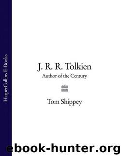 J. R. R. Tolkien: Author of the Century by Shippey Tom