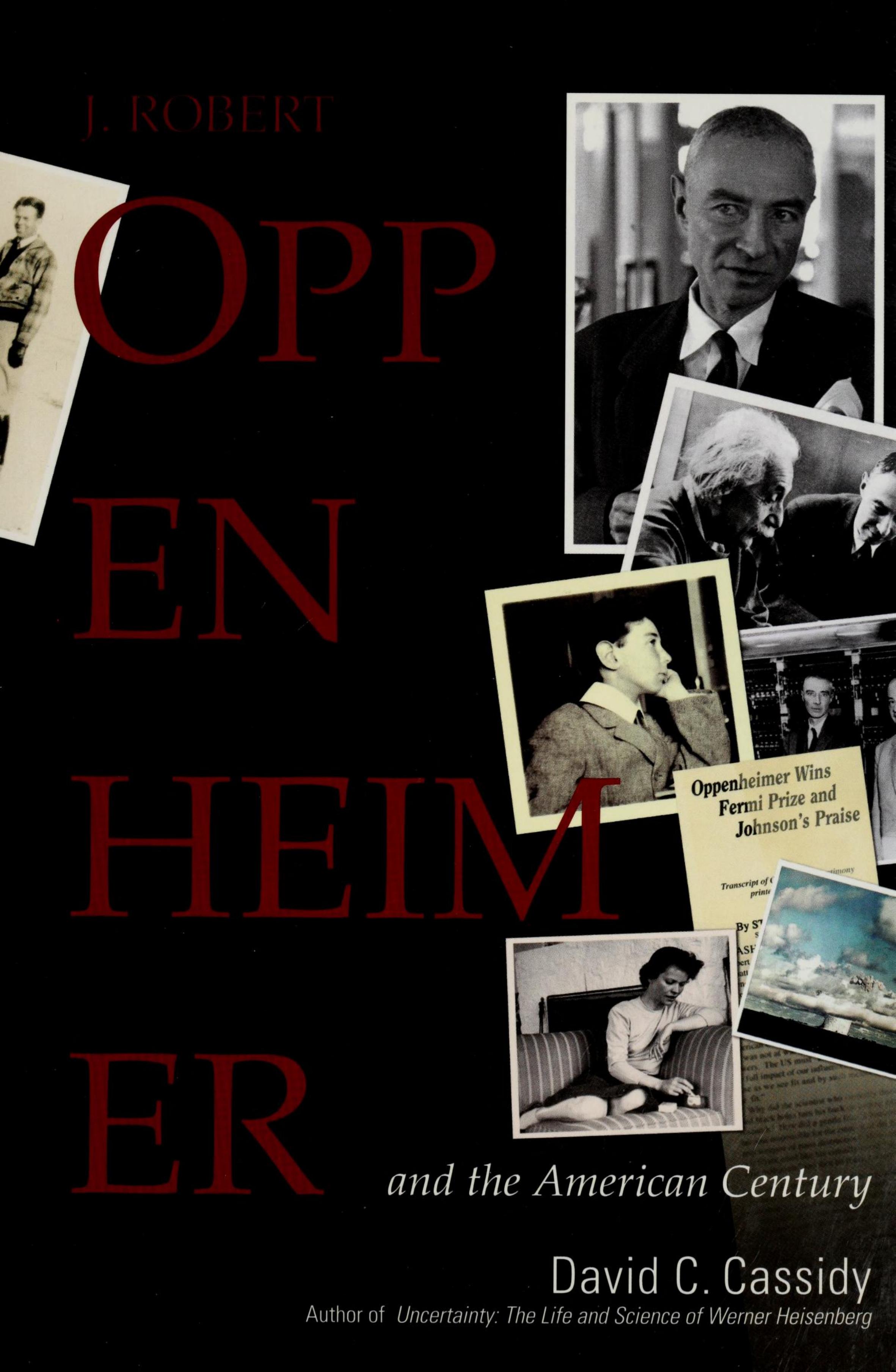 J. Robert Oppenheimer and the American Century by David C. Cassidy