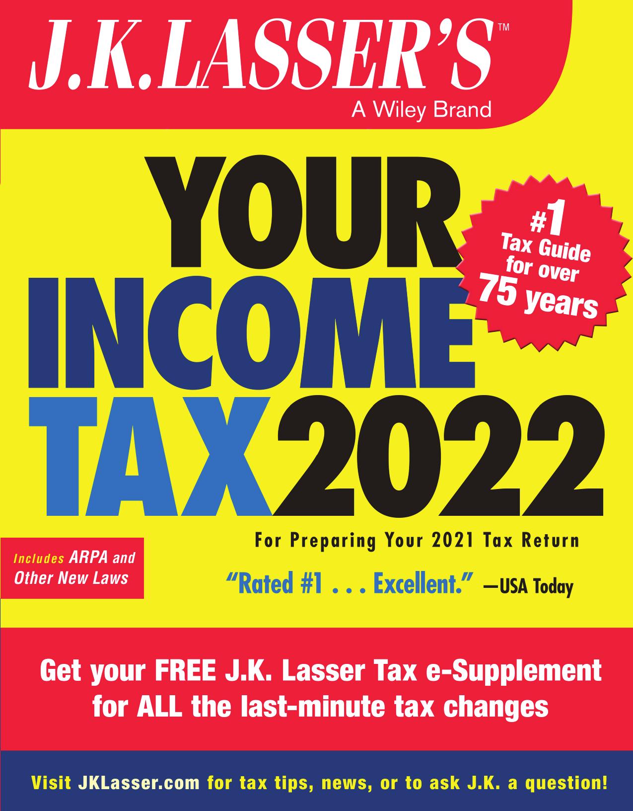 J.K. LASSER'S YOUR INCOME TAX 2022 : for preparing your 2021 tax return. by J.K. LASSER INSTITUTE