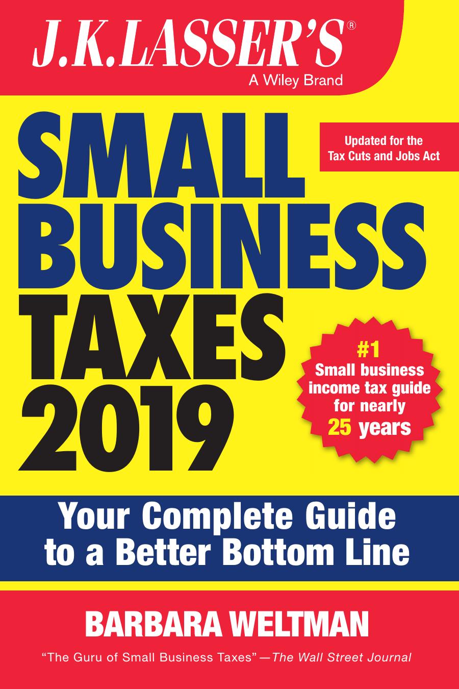 J.K. Lasser's Small Business Taxes 2019: Your Complete Guide to a Better Bottom Line by Barbara Weltman