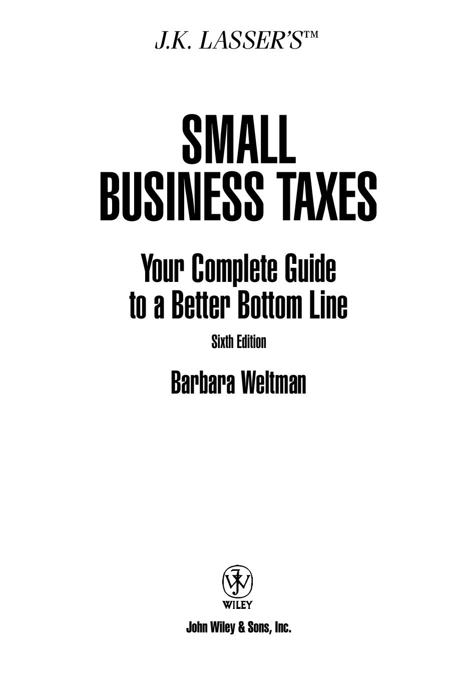 J.K. Lasser's Small Business Taxes: Your Complete Guide to a Better Bottom Line by Barbara Weltman