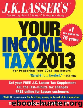 J.K. Lasser's Your Income Tax 2013: For Preparing Your 2012 Tax Return by J.K. Lasser Institute