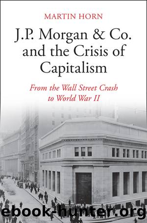 J.P. Morgan & Co. and the Crisis of Capitalism by Horn Martin