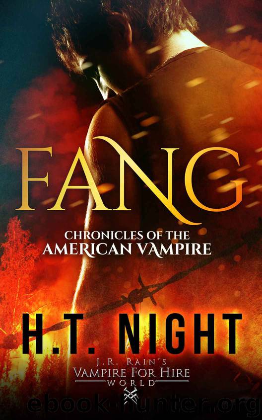 J.R. Rain's Vampire for Hire World: Fang (Chronicles of the American Vampire Book 1) by H.T. Night