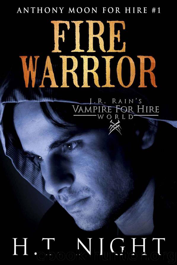 J.R. Rain's Vampire for Hire World: Fire Warrior (Anthony Moon for Hire Book 1) by Night H.T