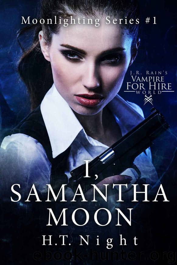 J.R. Rain's Vampire for Hire World_I, Samantha Moon by H. T. Night