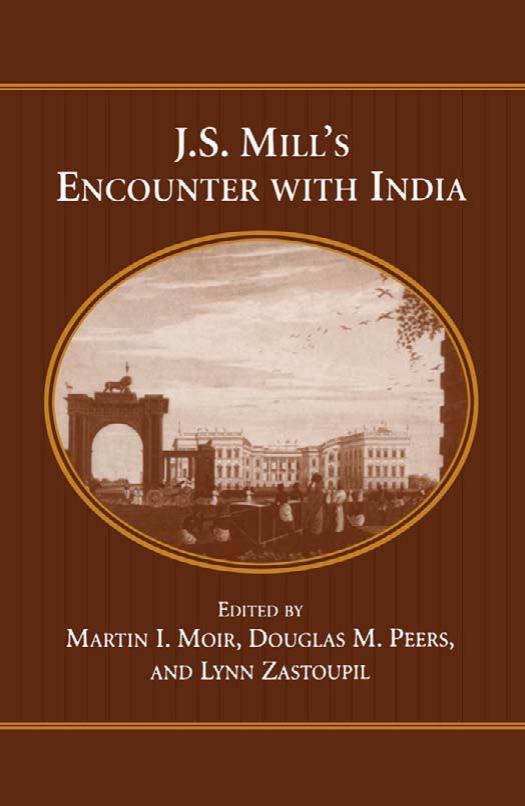 J.S. Mill's Encounter with India by Martin I Moir; Douglas M Peers; Lynn Zastoupil; John Stuart Mill