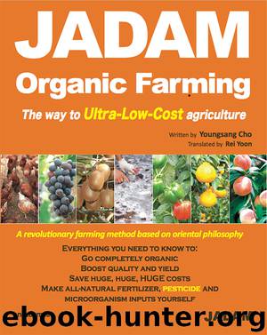 JADAM Organic Farming by Youngsang Cho