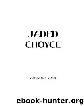 JADED CHOYCE by SHAYNUH SLOANE