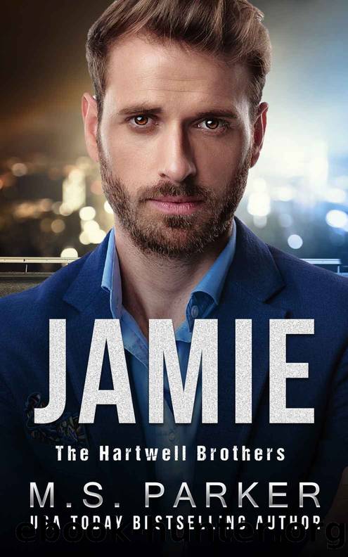 JAMIE (The Hartwell Brothers Book 3) by M. S. Parker