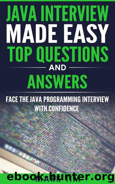 JAVA : Java Interview Made Easy Top Questions and Answers: Face the Java Programming Interview with confidence (Java Programming , J2EE , Official Guide, Java Essentials) by Tim Mark