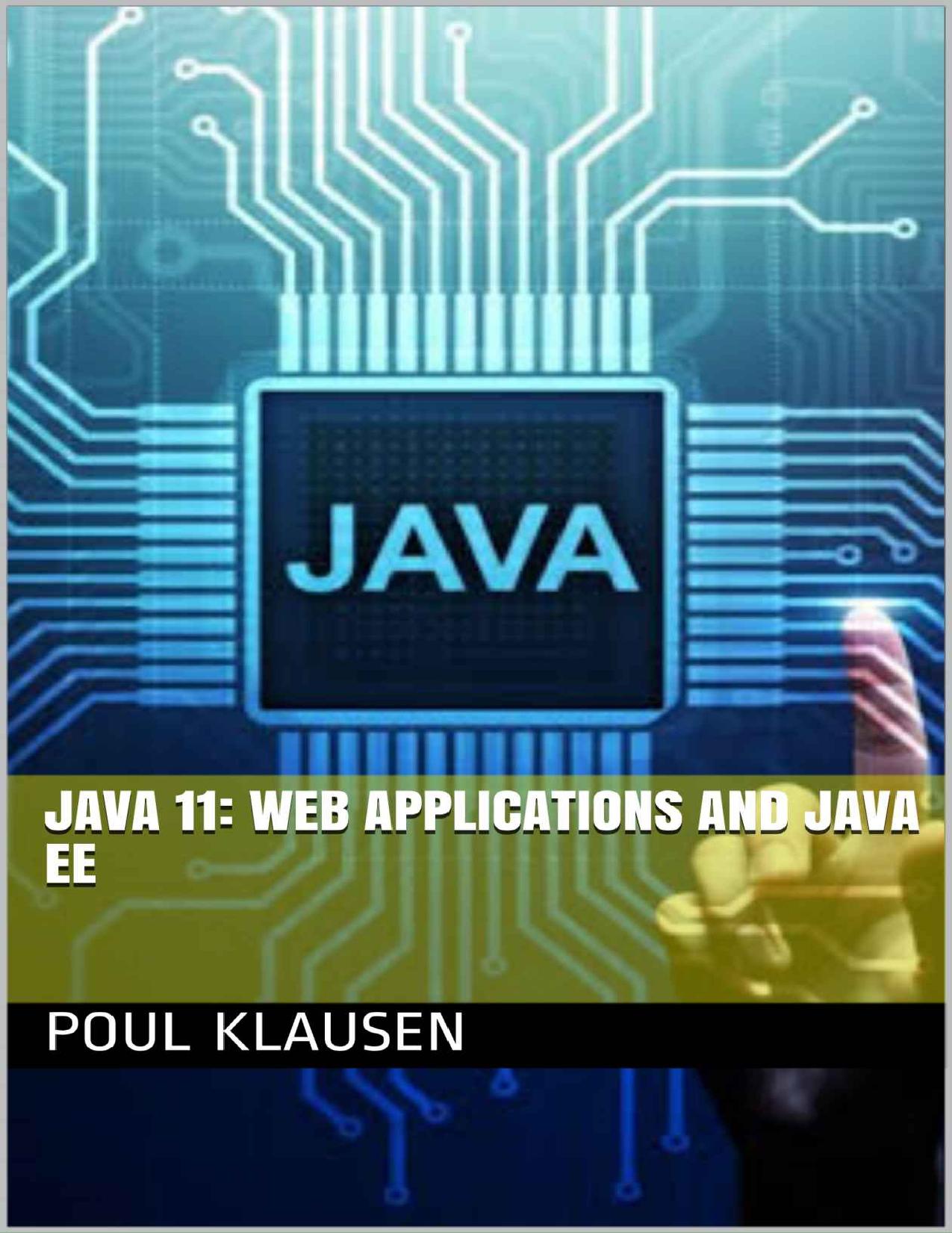 JAVA 11: WEB APPLICATIONS AND JAVA EE by POUL KLAUSEN