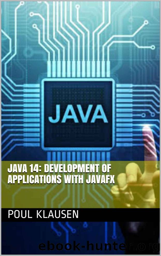 JAVA 14: DEVELOPMENT OF APPLICATIONS WITH JAVAFX by POUL KLAUSEN