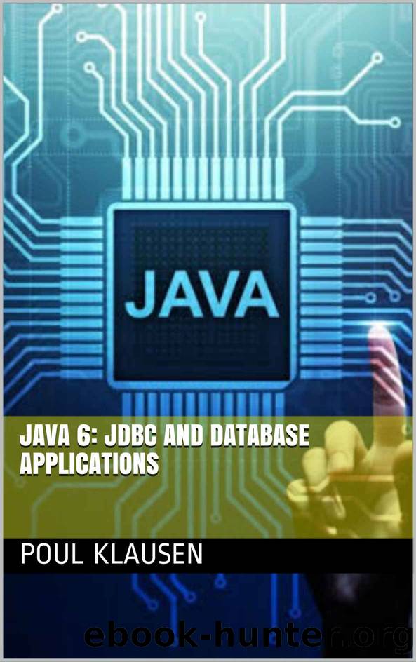 JAVA 6: JDBC AND DATABASE APPLICATIONS by POUL KLAUSEN