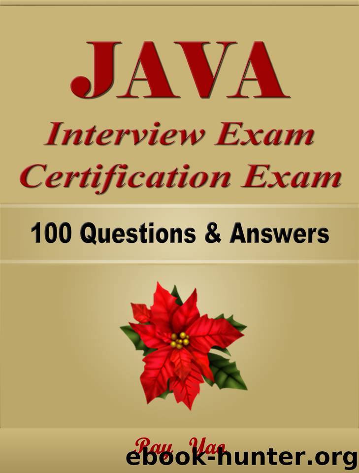 JAVA Interview Exam Certification Exam, 100 Questions & Answers by Yao Ray
