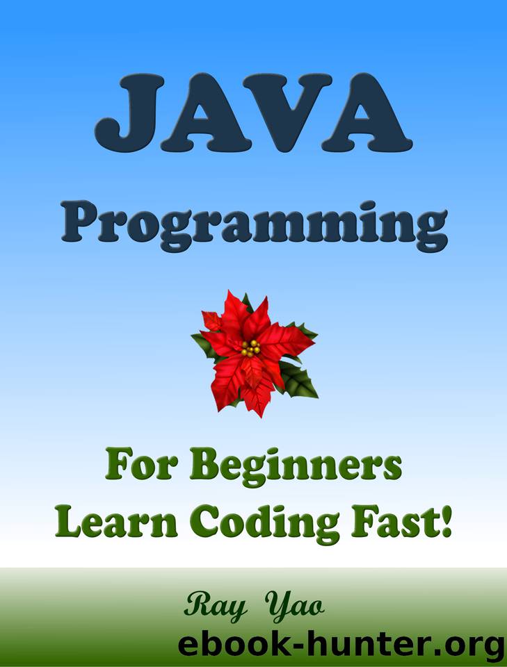 JAVA Programming, For Beginners, Learn Coding Fast! by Yao Ray