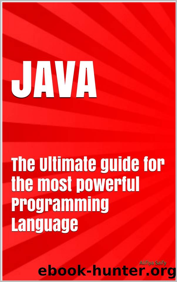 JAVA: The Ultimate guide for the most powerful Programming Language by Saify Alifiya & Saify Alifiya