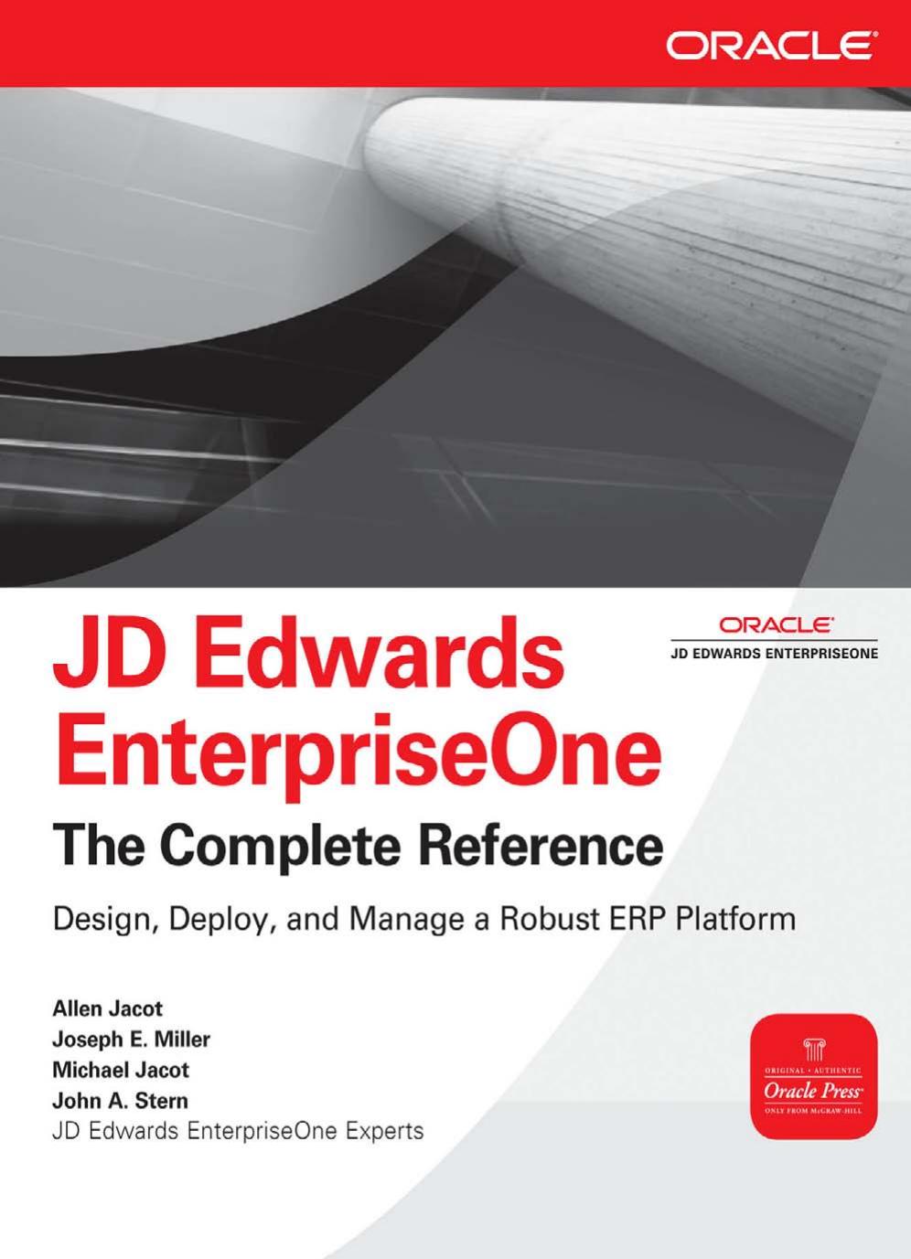 JD Edwards EnterpriseOne: The Complete Reference by Allen Jacot & Joseph Miller & Michael Jacot & John Stern