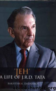JEH' A Life Of J.R.D.Tata by Bakhtiar K. Dadabhoy
