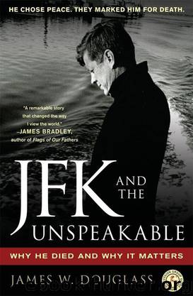 JFK & the Unspeakable: Why He Died & Why It Matters by James W. Douglass